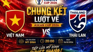 VTV trực tiếp Việt Nam vs Thái Lan - Link xem trực tiếp AFF Cup 2026 hôm nay 26/8 trên VTV6 và VTVGo