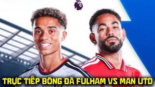 FPT trực tiếp bóng đá Fulham vs Man Utd 22h30 ngày 20/9 - Link xem trực tiếp Ngoại hạng Anh hôm nay