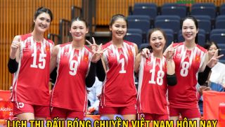 Lịch thi đấu bóng chuyền Việt Nam hôm nay 21/9: Tuyển nữ Việt Nam đại chiến Indonesia ở ASIAD 2026