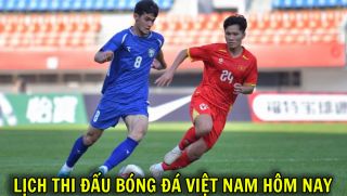 Lịch thi đấu bóng đá Việt Nam hôm nay 22/9: U23 Việt Nam quyết đấu U23 Uzbekistan lúc mấy giờ?