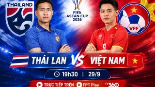 FPT trực tiếp bóng đá FIFA ASEAN Cup 2026 - Link xem trực tiếp Thái Lan vs Việt Nam trên FPT và TV360