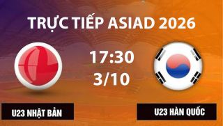 VTV6, VTVGo TRỰC TIẾP bóng đá U23 Nhật Bản vs U23 Hàn Quốc hôm nay 3/10 - Link xem trực tiếp ASIAD 2026