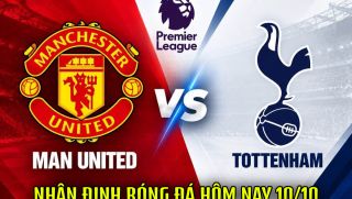 Dự đoán kết quả, tỷ số Man United vs Tottenham - Siêu máy tính nhận định bóng đá Ngoại hạng Anh