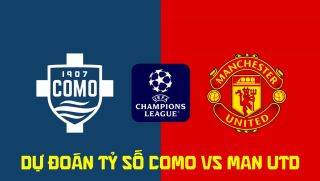 Dự đoán tỷ số Como vs Man Utd 23h45 ngày 21/10 - Nhận định bóng đá Champions League hôm nay