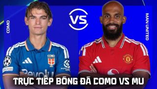 Xem trực tiếp bóng đá Como vs Man Utd ở đâu, kênh nào? Link xem trực tiếp Champions League hôm nay