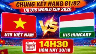 Lịch thi đấu VCK U15 World Cup 2026 hôm nay 30/10 - Kênh phát sóng U15 Việt Nam vs U15 Hungary