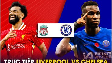 Trực tiếp bóng đá Liverpool vs Chelsea, 22h30 ngày 20/10 - Link xem trực tiếp Ngoại hạng Anh FULLHD