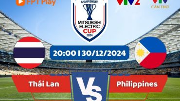 Trực tiếp bóng đá Thái Lan vs Philippines - Bán kết AFF Cup 2024: Xác định đối thủ của ĐT Việt Nam