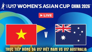 Xem trực tiếp tứ kết U17 châu Á 2026 ở đâu, kênh nào? Link trực tiếp U17 Việt Nam vs U17 Australia