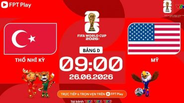 Xem trực tiếp bóng đá Thổ Nhĩ Kỳ vs Mỹ ở đâu, kênh nào? Link xem trực tiếp World Cup 2026 trên VTV3