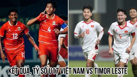 Kết quả, tỷ số U17 Việt Nam vs U17 Timor Leste hôm nay 16/4: Lời cảnh báo đầy sức nặng đến Indonesia