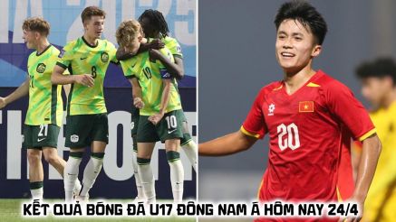 Kết quả bóng đá U17 Đông Nam Á hôm nay 24/4: U17 Australia thắng dễ; U17 Việt Nam đi vào lịch sử?