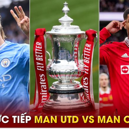 Xem trực tiếp bóng đá MU vs Man City ở đâu, kênh nào? Link xem trực tiếp Man Utd chung kết Cúp FA HD