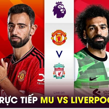 Trực tiếp bóng đá MU vs Liverpool, 22h ngày 1/9 - Link xem trực tiếp K+ Ngoại hạng Anh FULL HD