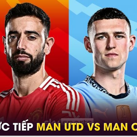 Xem trực tiếp bóng đá MU vs Man City ở đâu, kênh nào? Link xem trực tiếp Man Utd Ngoại hạng Anh FULL HD