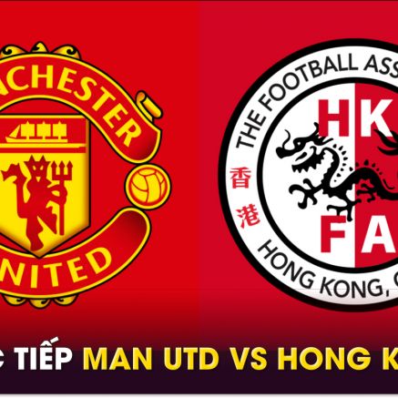 Xem trực tiếp bóng đá MU vs Hong Kong ở đâu, kênh nào? Link xem trực tiếp Man Utd giao hữu FULL HD