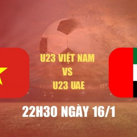Xem trực tiếp bóng đá U23 Việt Nam vs U23 UAE ở đâu, kênh nào? Link xem trực tiếp VCK U23 châu Á HD
