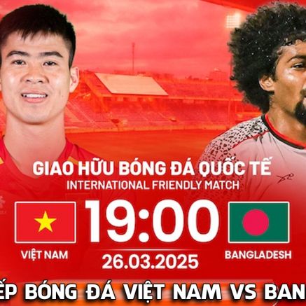 Link xem trực tiếp ĐT Việt Nam vs ĐT Bangladesh - 19h ngày 26/3: Xuân Son làm lu mờ cựu sao NHA?