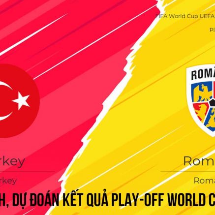 Nhận định tỷ lệ, dự đoán kết quả Thổ Nhĩ Kỳ vs Romania - Play-off World Cup 2026 châu Âu mới nhất