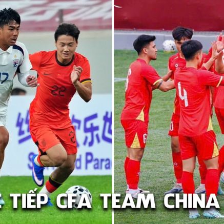 Xem trực tiếp CFA Team China 2026 ngày 28/3 ở đâu, kênh nào? Trực tiếp U23 Việt Nam vs U23 Thái Lan