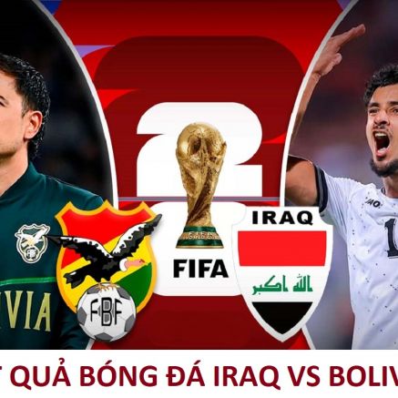 Kết quả bóng đá Iraq vs Bolivia - Vòng loại World Cup 2026 liên lục địa: Đại diện châu Á gây địa chấn