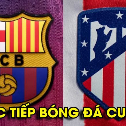 Xem trực tiếp Cúp C1 Barca vs Atletico Madrid ở đâu, kênh nào? Trực tiếp tứ kết Champions League