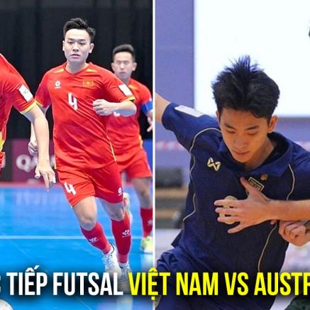 Xem trực tiếp futsal Việt Nam vs Australia ở đâu, kênh nào? Link xem trực tiếp Futsal Đông Nam Á 2026