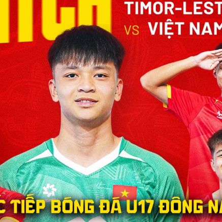 Trực tiếp bóng đá U17 Việt Nam 10-0 U17 Timor Leste hôm nay 16/4 - Link trực tiếp U17 Đông Nam Á 2026