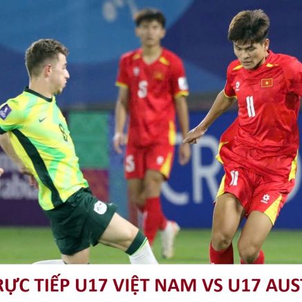 Link trực tiếp U17 Việt Nam đấu với U17 Australia hôm nay - Trực tiếp Bán kết U17 Đông Nam Á 2026