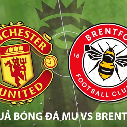 Kết quả bóng đá Man Utd vs Brentford lúc 2h00 ngày 28/4 - Kết quả bóng đá Ngoại hạng Anh mới nhất
