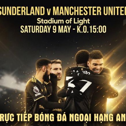 Xem trực tiếp bóng đá Sunderland vs Man Utd 21h 9/5 ở đâu, kênh nào? Link trực tiếp Ngoại hạng Anh