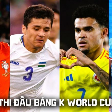 Lịch thi đấu bảng K World Cup 2026 mới nhất: Ronaldo đối đầu với 'người hùng Thường Châu' khi nào?