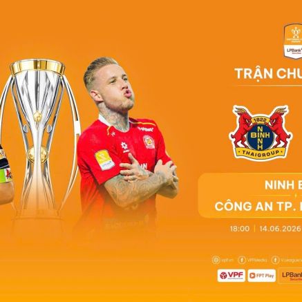 Lịch thi đấu bóng đá Việt Nam hôm nay 14/6 - Lịch thi đấu Chung kết Cup Quốc gia