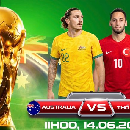 TRỰC TIẾP bóng đá Australia vs Thổ Nhĩ Kỳ, 11h00 ngày 14/6 - World Cup 2026: Đại diện châu Á tạo cú sốc lớn?