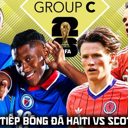 Trực tiếp bóng đá Haiti vs Scotland 8h ngày 14/6 - VCK World Cup 2026: Đẳng cấp chênh lệch