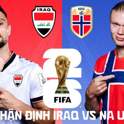 Nhận định bóng đá Iraq vs Na Uy, 2h00 ngày 17/6 - World Cup 2026: Haaland gieo sầu cho đại diện châu Á?