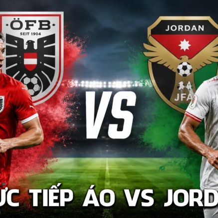 Trực tiếp bóng đá Áo vs Jordan 11h hôm nay 17/6 - World Cup 2026: 'Ngựa ô' châu Á lập kỳ tích?