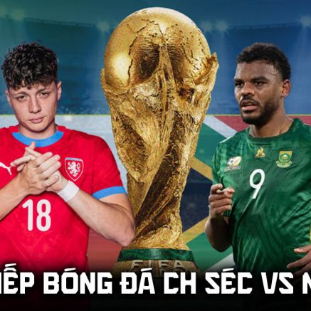 Link xem trực tiếp bóng đá CH Séc vs Nam Phi - VTV trực tiếp World Cup 2026 hôm nay 18/6