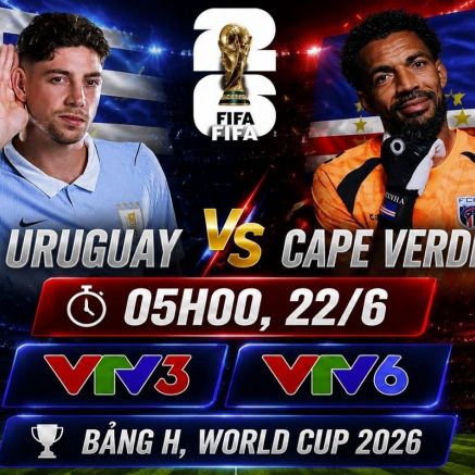 VTV trực tiếp bóng đá Uruguay vs Cape Verde - Link xem trực tiếp World Cup 2026 hôm nay 22/6