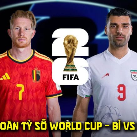 Dự đoán tỷ số Bỉ vs Iran 2h00 ngày 22/6 - Nhận định bóng đá World Cup 2026 hôm nay