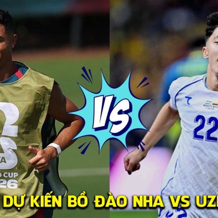 Dự đoán đội hình Bồ Đào Nha vs Uzbekistan 0h ngày 24/6 - Nhận định bóng đá World Cup 2026 hôm nay