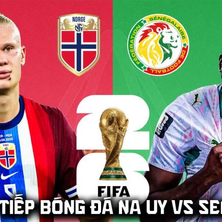 Link xem trực tiếp bóng đá Na Uy vs Senegal hôm nay 23/6 - VTV3 VTV6 trực tiếp World Cup 2026