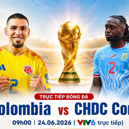 VTV trực tiếp bóng đá Colombia vs CHDC Congo - Link xem trực tiếp World Cup 2026 hôm nay 24/6