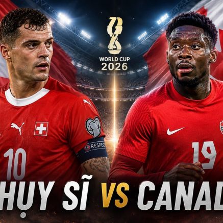 Dự đoán kết quả, tỷ số Thụy Sĩ vs Canada - World Cup 2026: Siêu máy tính hạ thấp chủ nhà