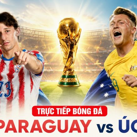 Link xem TRỰC TIẾP bóng đá Paraguay vs Úc 09h00 ngày 26/6 - VTV trực tiếp World Cup 2026 hôm nay