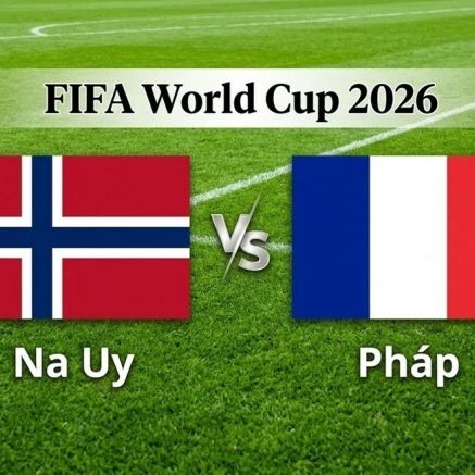 VTV3, VTV6 TRỰC TIẾP bóng đá Na Uy vs Pháp hôm nay 27/6 - Link xem trực tiếp World Cup 2026 mới nhất