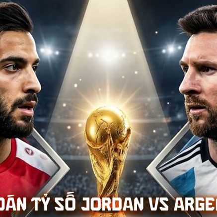 Dự đoán tỷ số Jordan vs Argentina 9h00 ngày 28/6 - Nhận định bóng đá World Cup 2026 hôm nay