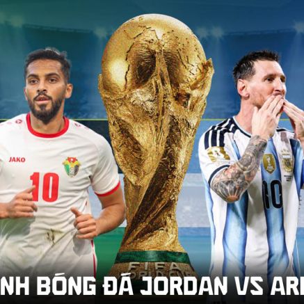 Nhận định bóng đá Jordan vs Argentina 9h ngày 28/6 - World Cup 2026: Messi bứt tốc bỏ xa Ronaldo?