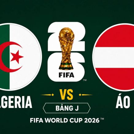 VTV2, VTVgo TRỰC TIẾP bóng đá Algeria vs Áo hôm nay 28/6 - Link xem trực tiếp World Cup 2026 mới nhất
