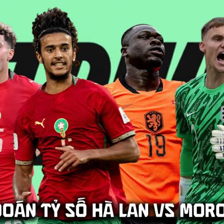 Dự đoán tỷ số, kết quả Hà Lan vs Morocco 8h00 ngày 30/6 - Nhận định bóng đá World Cup 2026 hôm nay
